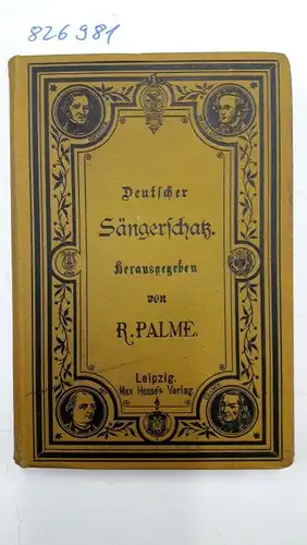 Palme, Rudolph: Deutscher Sängerschatz
 Neue und alte, geistliche und weltliche Männerchöre für die oberen Klassen der höheren Schulen: Gymnasiuen, Realschulen Seminare und Präparanden-Anstalten. 