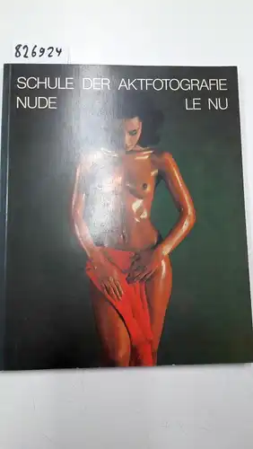 Tafelmaier, Michael: Schule der Aktfotografie Nude Le Nu. 