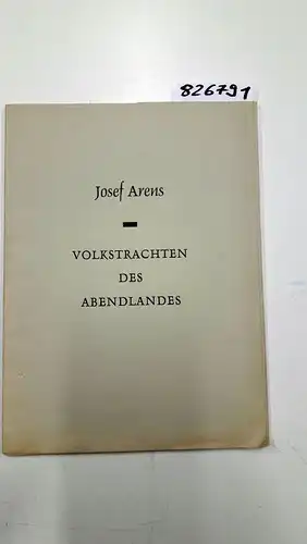 Arens, Josef: Volkstrachten des Abendlandes. 