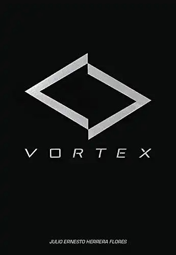 Flores, Julio Ernesto Herrera: Vortex: (Deutsch /Englisch). 