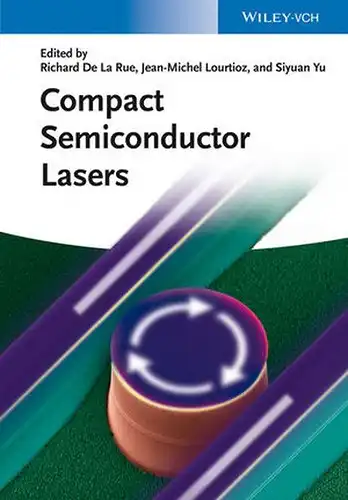 De, La Rue Richard, Siyuan Yu and Jean-Michel Lourtioz: Compact Semiconductor Lasers. 