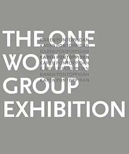 Pontoppidan, Karen: The One Woman Group Exhibition (Deutsch / Englisch). 