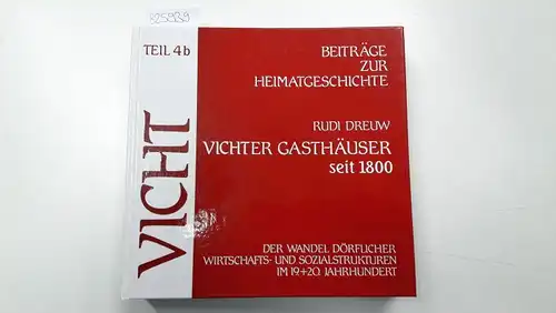 Dreuw, Rudi: Vicht. Vichter Gasthäuser seit 1800 (Beiträge zur Heimatgeschichte. Der Wandel dörflicher Wirtschafts- und Sozialstrukturen im 19.+20. Jahrhundert. Teil 4 b). 