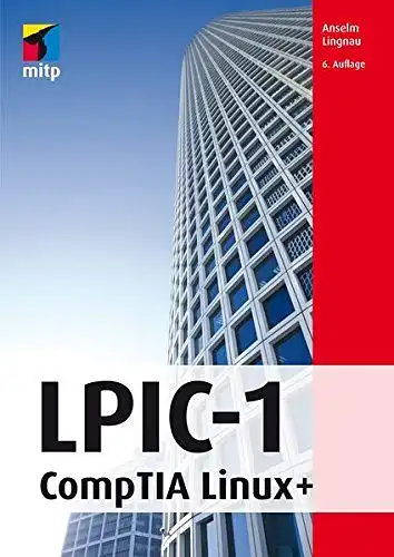 Anselm, Lingnau: LPIC-1: CompTIA Linux+ (mitp Professional). 