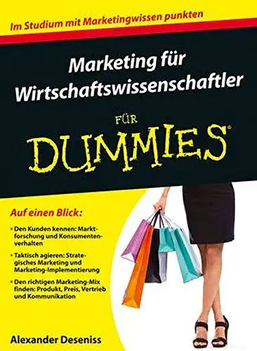 Deseniss, Alexander: Marketing für Wirtschaftswissenschaftler für Dummies. 