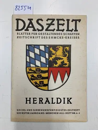 Das Zelt: Blätter für gestaltendes Schaffen. Zeitschrift des Ehmcke-Kreises. 6. Jahrgang 1932, Heft Nr. 8-9, 56. u. 57. Zeltheft: Heraldik. 