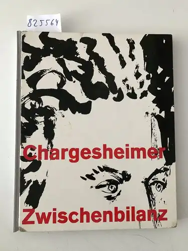 Chargesheimer, (d. i. Carl Heinz Hargesheimer): Zwischenbilanz. Mit Texten von Karl Pawek, Georg Ramseger, Franz Roh und Rudolf Sommer. [Mit schwarz-weißen Fotografien]. 