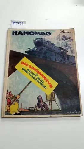 Hanomag: Bestell.Nr. 927777 Die Lokomotive in Kunst / Witz und Karikatur. 