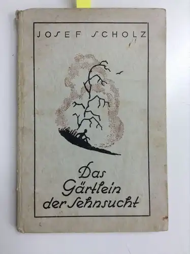 Scholz, Josef: Das Gärtlein der Sehnsucht. Gedichte. 