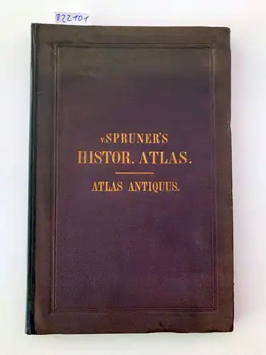 Spruner, Karl von: Atlas Antiquus. Karoli Spruneri Opus. Tertio Eddit. Theodorus Menke. 