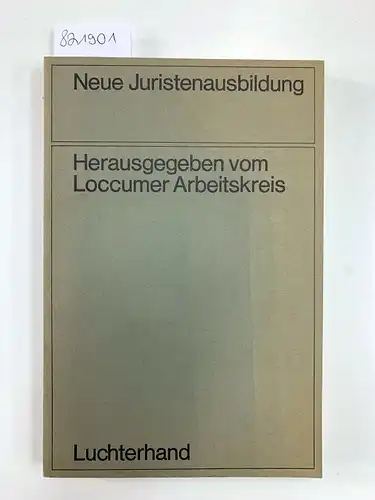 Loccumer Arbeitskreis (Hrsg.): Neue Juristenausbildung. Materialien des Loccumer Arbeitskreises zur Reform der Juristenausbildung. 