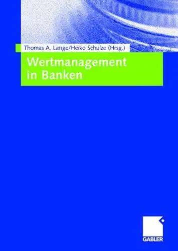 Lange, Thomas A. und Heiko Schulze: Wertmanagement in Banken. 