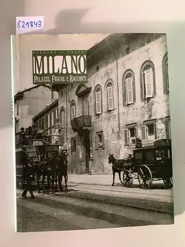 Castri, Barbara di: Milano. Palazzi, figure e racconti. 