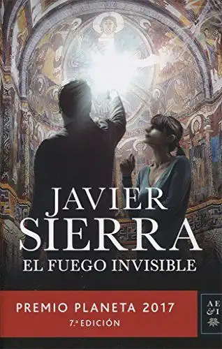 Sierra, Javier: El fuego invisible: Premio Planeta 2017 (Autores Espanoles e Iberoamericanos, Band 3). 