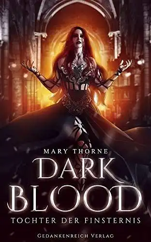 Mary, Thorne: Dark Blood: Tochter der Finsternis. 