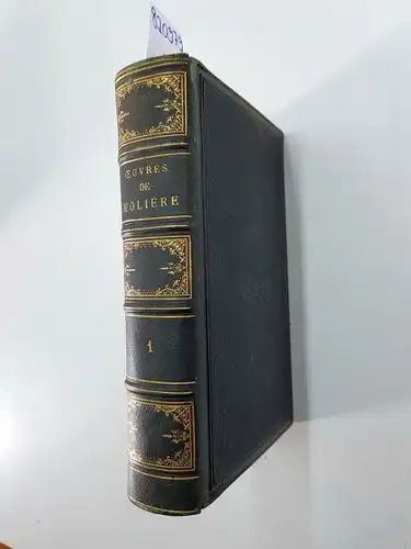 Molière: Oeuvres Completes De Moliere, precedees de la Vie de Moliere par Voltaire. Tome premier. 