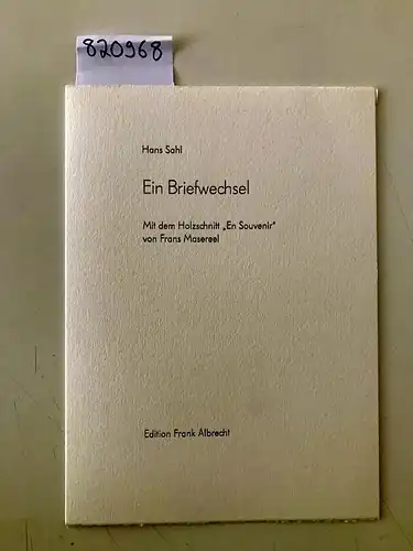 Sahl, Hans (Verfasser) und Frans (Illustrator) Masereel: Hans Sahl. Ein Briefwechsel
 Mit dem Holzschnit "En souvenir" von Frans Masereel. 