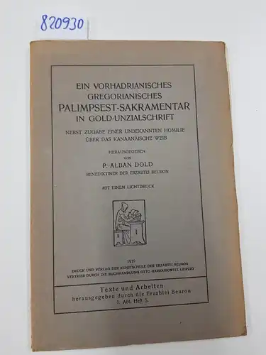 Dold, P. Alban: Ein Vorhadrianisches Gregorianisches Palimpsest-Sakramentar in Gold-Unzialschrift. 