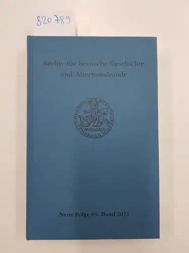 Historischer Verein für Hessen e.V: Archiv für hessische Geschichte und Altertumskunde (Neue Folge, Band 69). 
