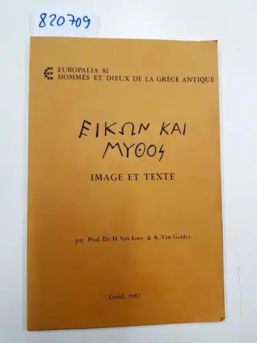 Looy, van und van Gelder: Image et texte - Hommes et dieux de la Grèce antique - Europalia 82. 