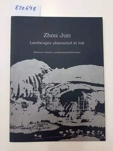 Seevinck, Helene: Zhou Jun - Landscapes absttracted in Ink - Moderne Chinese Landschapsschilderingen. 