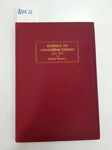 KARPELES, G: Geschichte der orientalischen Literatur in alter Zeit. M. 14 (dav. 7 farb.) Taf. u. 42 Textill. Bln. (um 1900). Gr.-8Â°. 146 S. Olwd. 