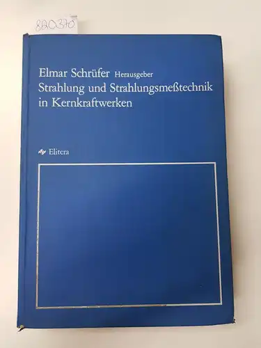 Schrüfer, Elmar (Hrsg.): Strahlung und Strahlungsmesstechnik in Kernkraftwerken. 