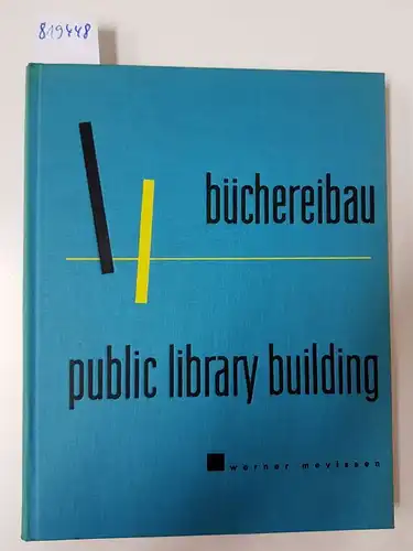 Mevissen, Werner: Büchereibau. Public Library Building. Ins Englische übertragen von Sybil Hamilton. Deutsch-englischer Text. 
