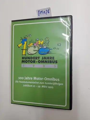100 Jahre Motor-Omnibus - Die Festdokumentation zum hundertjährigen Jubiläum 17.-19. März 1995