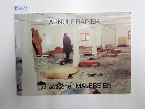 Rainer, Arnulf: Arnulf Rainer. Chaotische Malereien 1982. 