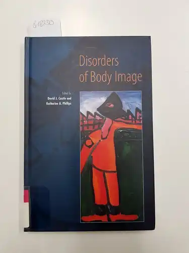 Castle, David J. and Katharine A. M.D. Phillips: Disorders of Body Image. 