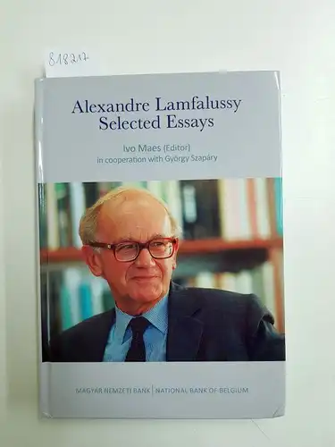 Maes, Ivo (Editor) and Alexandre Lamfalussy: Alexandre Lamfalussy - Selected Essays. 