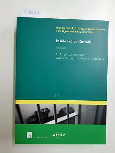 Blackstock, Jodie, Ed Cape and Jacqueline Hodgson: Inside Police Custody: An Empirical Account of Suspects' Rights in Four Jurisdictions (IUS Commune Europaeum, Band 113). 