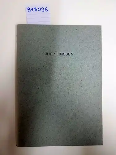 Linssen, Jupp: Jupp Linssen. Galerie Barbara Cramer / Galerie Pudelko in Bonn. 1993. 