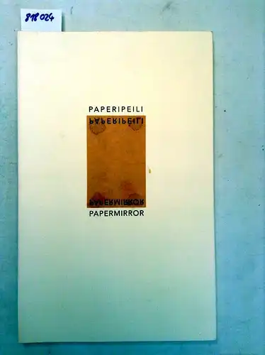 Malme, Heikki und Maria Hirvi: Paperipeili. Papermirror. 