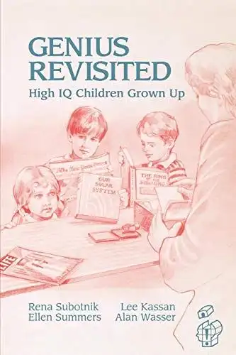 Subotnik, Rena F., Lee D. Kassan and Alan Wasser: Genius Revisited: High IQ Children Grown Up (Creativity Research). 