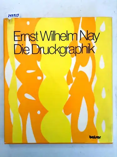 Gabler, Karlheinz. und Ernst Wilhelm Nay: Ernst W. Nay. Die Druckgraphik 1923 - 1968. Unveröffentlichte Aufzeichnungen des Künstlers. 