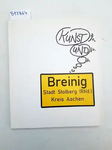 Kloubert, Günther: Kunst und Breinig. Stadt Stolberg (Rhld.), Kreis Aachen. 