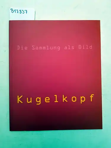 Keiper, Elke: Die Sammlung als Bild: Kugelkopf. 