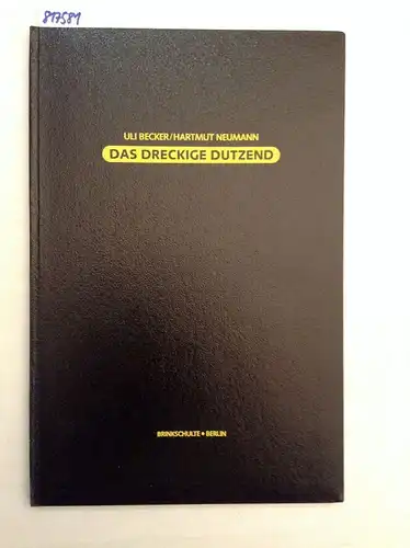 Becker, Uli und Hartmut Neumann (Ill.): Das dreckige Dutzend. Der immerwährende Kalender. Ein Gedichtzyklus mit Zeichnungen. Erstauflage. nummeriert No. 77, signiert. 