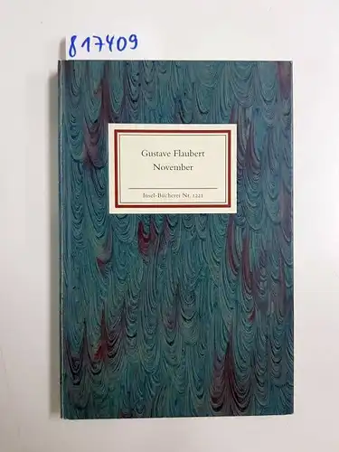 Flaubert, Gustave (Verfasser): November : Fragmente irgendwelchen Stils
 Gustave Flaubert. Aus dem Franz. von Erich Wolfgang Skwara / Insel-Bücherei ; Nr. 1221. 
