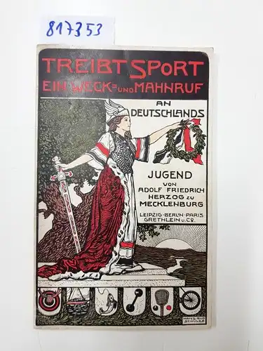 Adolf Friedrich Herzog zu Mecklenburg: Treibt Sport! Ein Weck- und Mahnruf an Deutschlands Jugend. 
