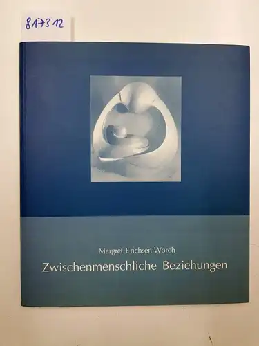 Erichsen-Worch, Margret: Zwischenmenschlichen Beziehungen. 