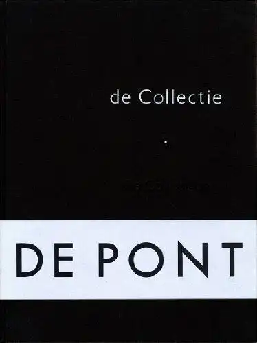 Pont, Jos De: de Pont: de Collectie / the Collection. 