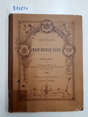 Scheyrer, Ferdinand: Geschichte der Main-Neckar-Bahn. Denkschrift zum fünfzigsten Jahrestag der Eröffnung des Betriebs der Main-Neckar-Bahn am 1. August 1846. 