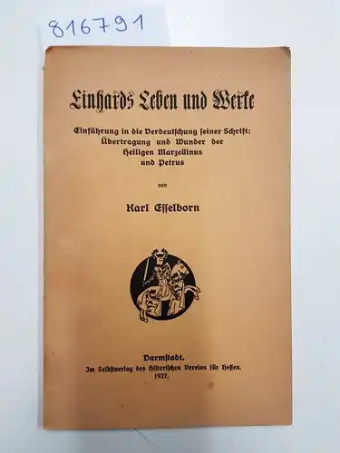 Esselborn, Karl: Einhards Leben und Werke
 Einführung in die Verdeutschung seiner Schrift: Übertragung und Wunder der heiligen Marzellinus und Petrus. 