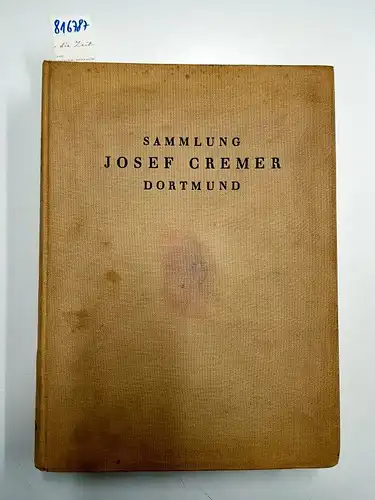 Wertheim Antiquitätenhaus: Sammlung Geheimrat Josef Cremer, Dortmund. (Katalog des Hauses Wertheim). 