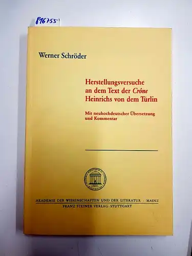 Schröder, Werner: Herstellungsversuche an dem Text der Crône Heinrichs von dem Türlin. 