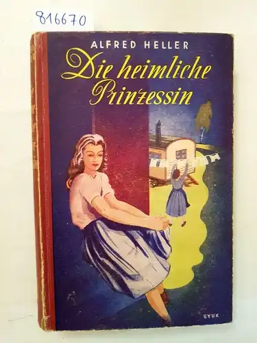 Heller, Alfred: Die heimliche Prinzessin
 Roman um einen Künstler. 