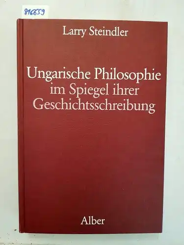Steindler, Larry: Ungarische Philosophie im Spiegel ihrer Geschichtsschreibung. 